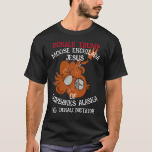 ENCHILADA JESUS OF FAIRBANKS ALASKA DICTATOR T-Shirt