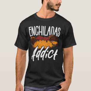 Enchiladas Mexican Cuisine Foodie Mexican Enchilad T-Shirt