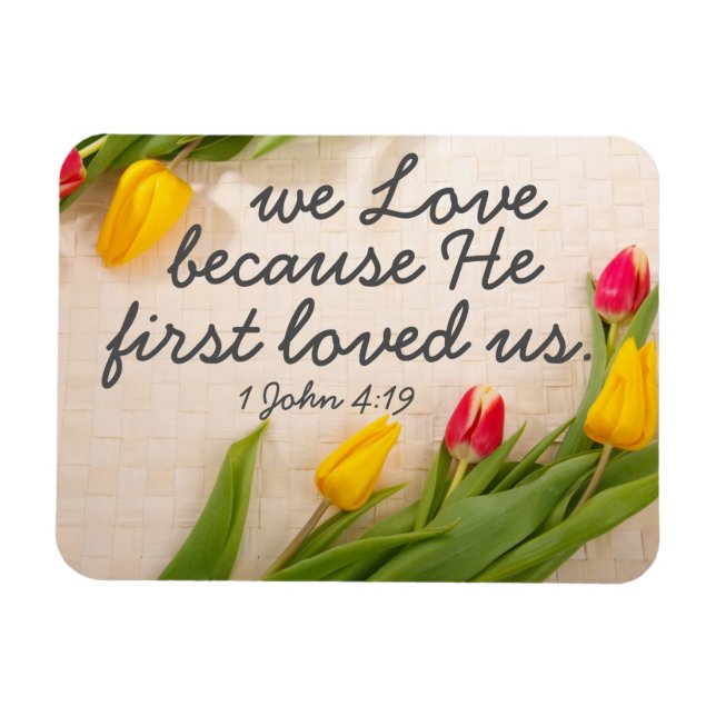 Encouragement bible verse 1 John 4:19 Magnet (Horizontal)