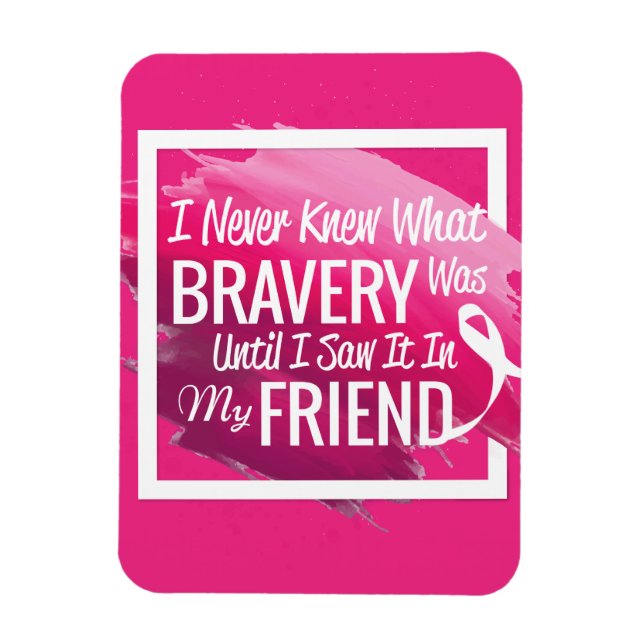 Encouragement words for a brave friend with cancer magnet (Vertical)