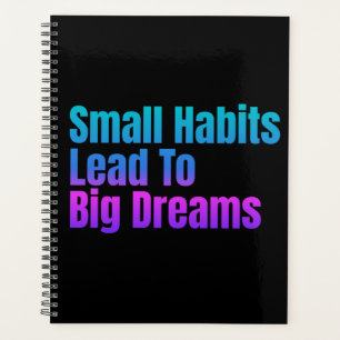 Encouraging Text Small Habits Lead To Big Dreams Planner