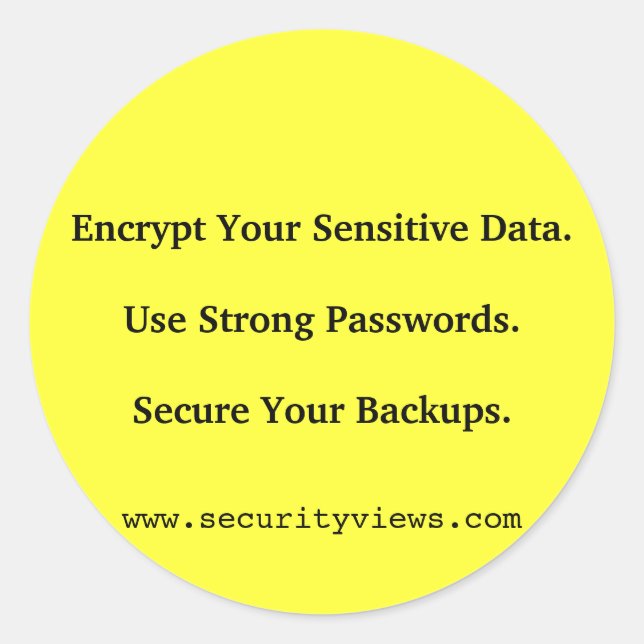 Encrypt Your Sensitive Data. Classic Round Sticker (Front)