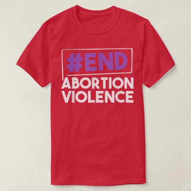 End Abortion Violence Feminism Womens Rights Adult T-Shirt (Design Front)