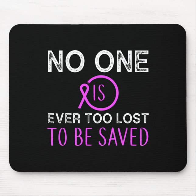 End Addiction No One Is Ever Too Lost To Be Saved  Mouse Mat (Front)
