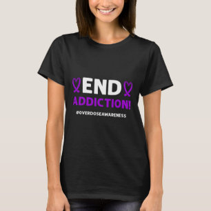 End Addiction! Purple Ribbon. Overdose Awareness T-Shirt