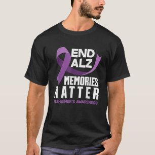 End Alz Memories Matter Dementia Alzheimer s Aware T-Shirt