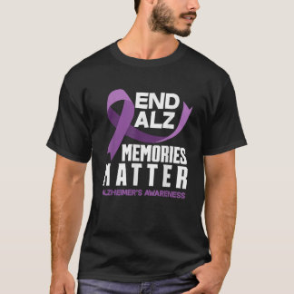 End Alz Memories Matter Dementia Alzheimer s Aware T-Shirt