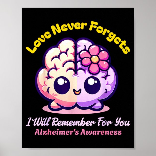 End Alzheimers Love Forgets Remember For Poster (Front)