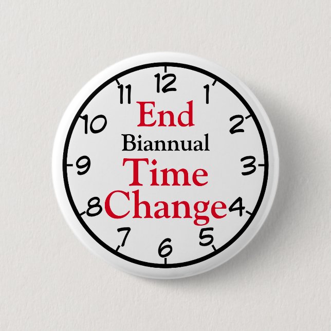 End Biannual Time Change 6 Cm Round Badge (Front)