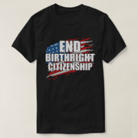 End Birthright Citizenship Patriotic Typography De