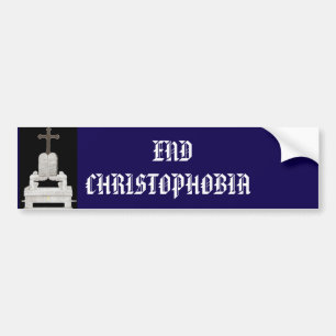 END CHRISTOPHOBIA BUMPER STICKER
