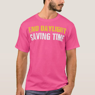 End Daylight Savings Time DTS Funny Calendar Joke  T-Shirt