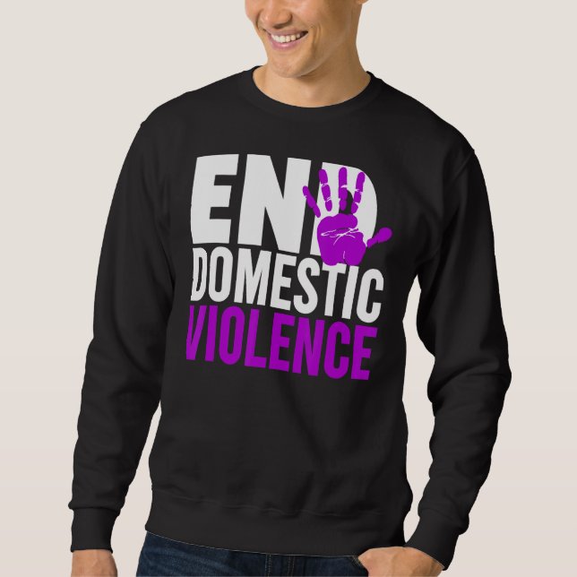End Domestic Violence   Domestic Violence Awarenes Sweatshirt (Front)