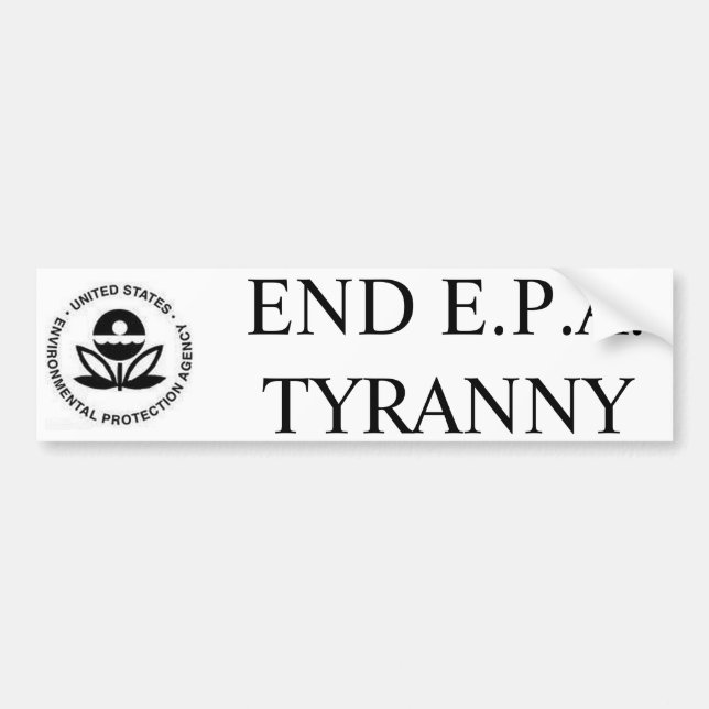 END E.P.A. TYRANNY BUMPER STICKER (Front)