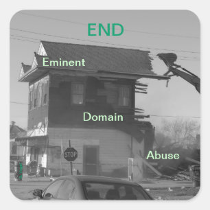 End Eminent Domain Abuse Square Sticker