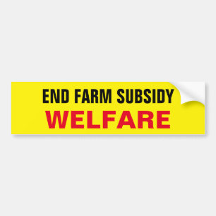 END FARM SUBSIDY WELFARE BUMPER STICKER