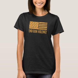 End Gun Violence Gun Control Patriotic American Fl T-Shirt