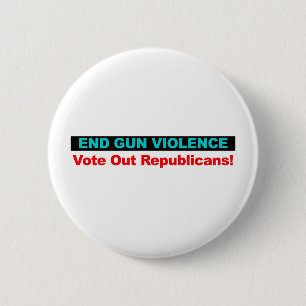 End Gun Violence -- Vote Out Republicans 6 Cm Round Badge
