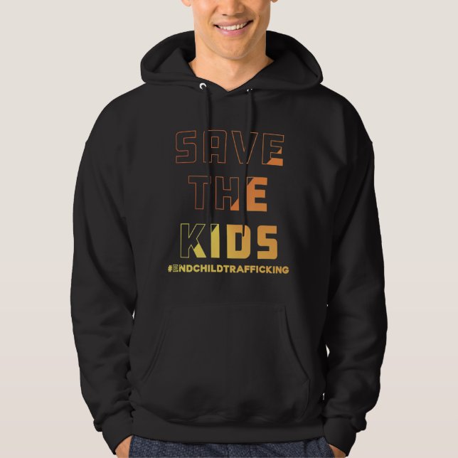End Human Children Trafficking Save The Kids Hoodie (Front)