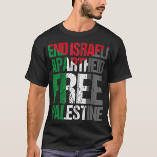 End Israeli Apartheid Free Palestine  Gaza Awarene T-Shirt