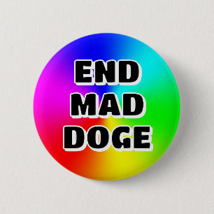 END MAD DOGE 6 CM ROUND BADGE