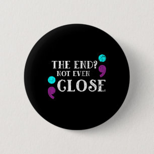 End Not Even Close Suicide Prevention Awareness Gr 6 Cm Round Badge