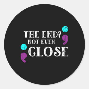 End Not Even Close Suicide Prevention Awareness Gr Classic Round Sticker