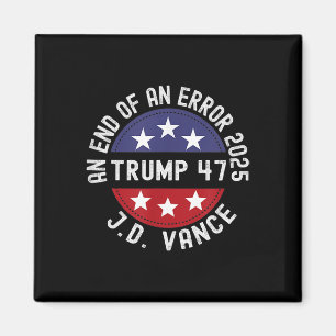 End Of An Error 2025 Trump Vance Trump Inauguratio Magnet