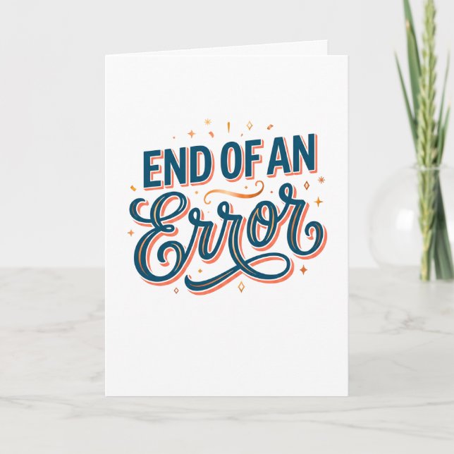 End of an Error — Congrats on Your New Freedoom!  Card (Front)