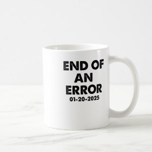 End Of An Error Inauguration Usa 1 Coffee Mug