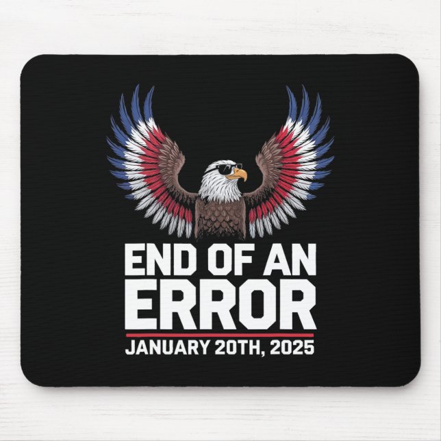 End Of An Error Jan 20 2025 Trump Inauguration  Mouse Mat (Front)
