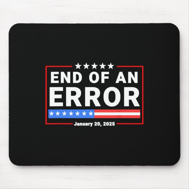 End Of An Error January 20 2025 Trump Inauguration Mouse Mat (Front)