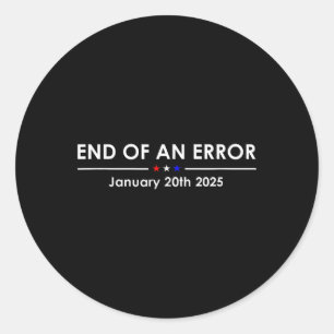 End Of An Error January 20th 2025 Trump Inaugurati Classic Round Sticker