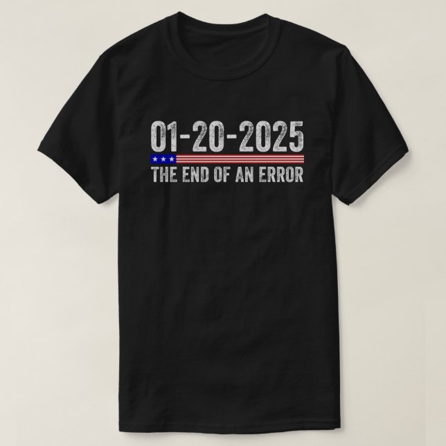 End of an Error Shirt January 20 2025 Inauguration (Design Front)