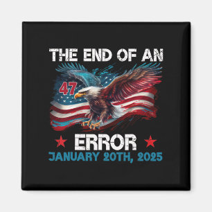 End Of An Error Shirt January 20 2025 Inauguration Magnet