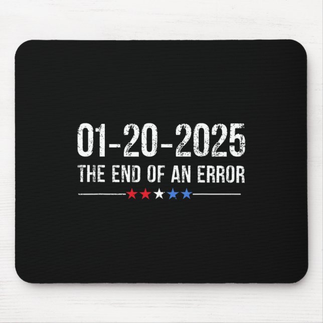 End Of An Error Shirt January 20 2025 Inauguration Mouse Mat (Front)