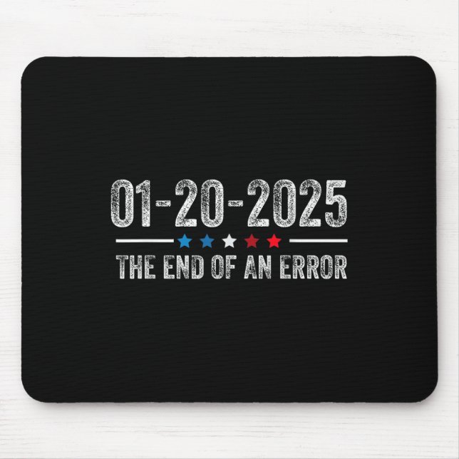 End Of An Error Shirt January 20 2025 Inauguration Mouse Mat (Front)
