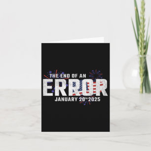 End Of An Error Tee January 20 2025 Inauguration T Card