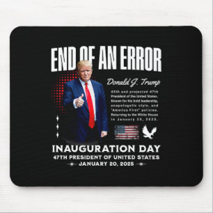 End Of An Error - Trump Inauguration Day Memorabil Mouse Mat
