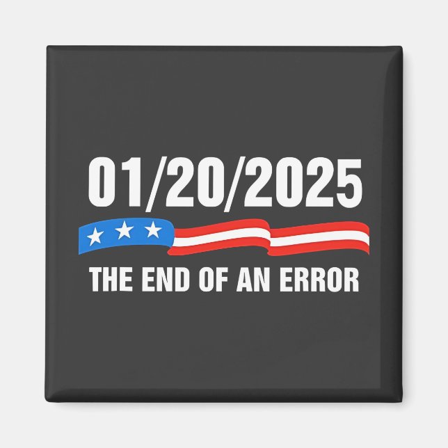 End of Error January 20 2025 Trump Inauguration   Magnet (Front)