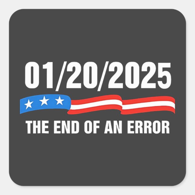 End of Error January 20 2025 Trump Inauguration   Square Sticker (Front)
