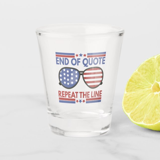 End of Quote Repeat The Line American Patriotic bi Shot Glass (Front)