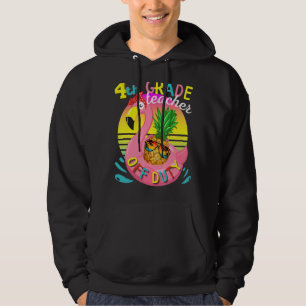 End Of School Year 4th Grade Teacher Off Duty Appr Hoodie