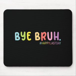 End Of School Year Happy Last Day Summer Bruh We O Mouse Mat