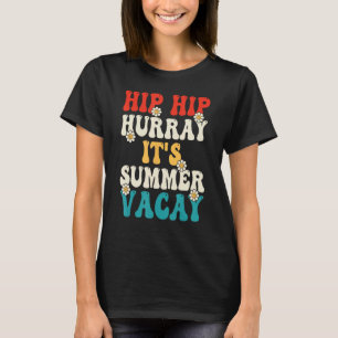 End of School Year Hip Hop Hurray Summer Vacay Tea T-Shirt