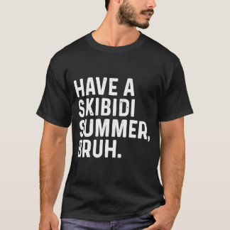 End Of The Year Last Day Have A Skibidi Summer T-Shirt