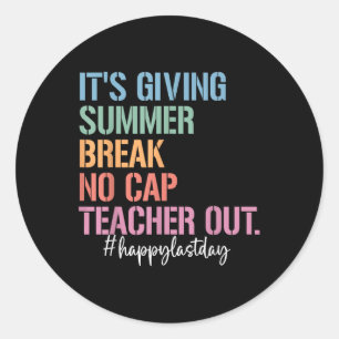 End Of The Year School Out Summer Break No Cap Tea Classic Round Sticker