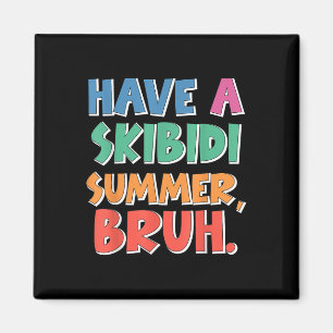 End Of Year School Have A Skibidi Summer Bruh Funn Magnet