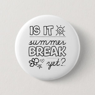 End Of Year Shirt Is It Summer Break Yet Last Day 6 Cm Round Badge