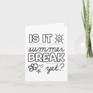 End Of Year Shirt Is It Summer Break Yet Last Day Card